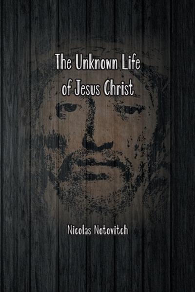 The Unknown Life of Jesus Christ