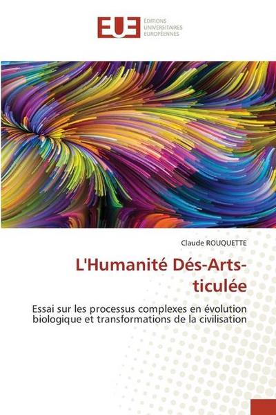 L’Humanité Dés-Arts-ticulée