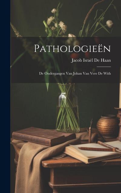 Pathologieën: De Ondergangen Van Johan Van Vere De with