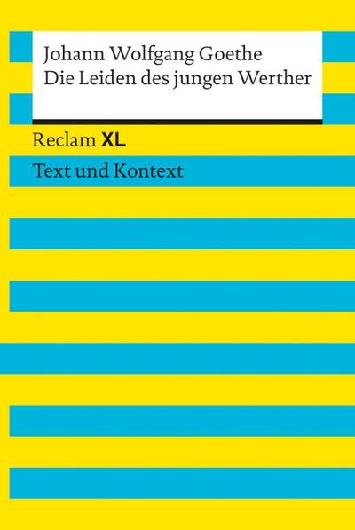 Die Leiden des jungen Werther. Textausgabe mit Kommentar und Materialien: Reclam XL – Text und Kontext