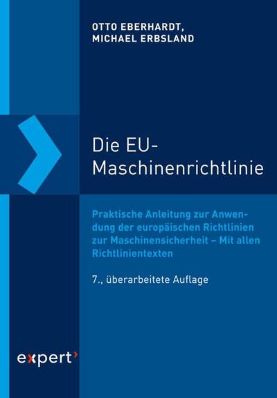 Die EU-Maschinenrichtlinie: Praktische Anleitung zur Anwendung der europäischen Richtlinien zur Maschinensicherheit – Unter Berücksichtigung aller Richtlinientexte