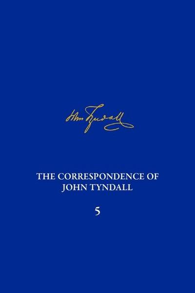 The Correspondence of John Tyndall, Volume 5