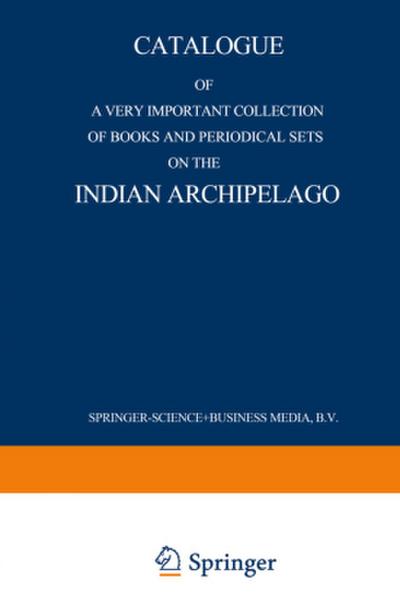 Catalogue of a very important collection of books and periodical sets on the Indian Archipelago