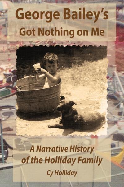 George Bailey’s Got Nothing on Me: A Narrative History of the Holliday Family