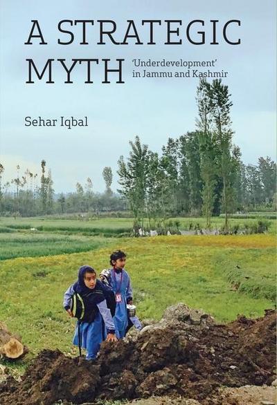 A Strategic Myth – ’Underdevelopment’ in Jammu and  Kashmir