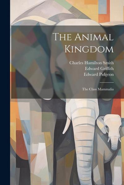 The Animal Kingdom: The Class Mammalia