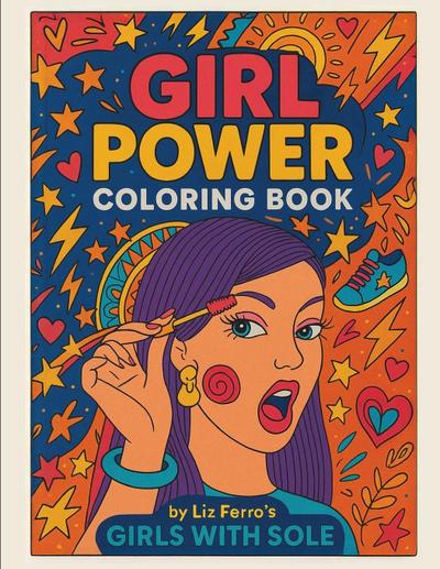 Girl Power Coloring Book by Liz Ferro’s Girls with Sole