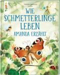 Wie Schmetterlinge leben. Amanda erzählt.