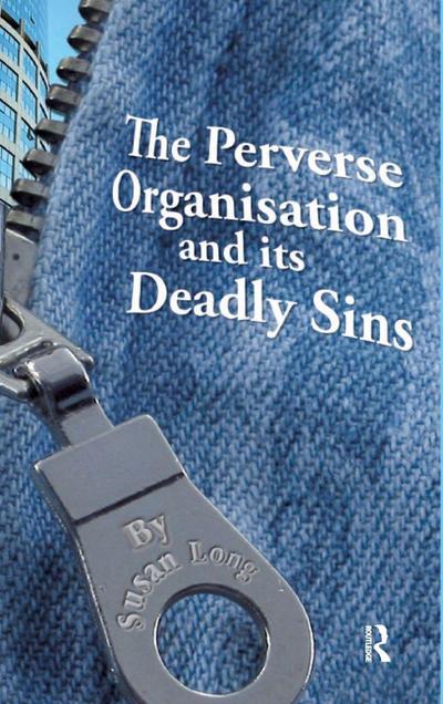The Perverse Organisation and its Deadly Sins