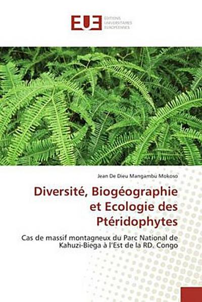 Diversité, Biogéographie et Ecologie des Ptéridophytes