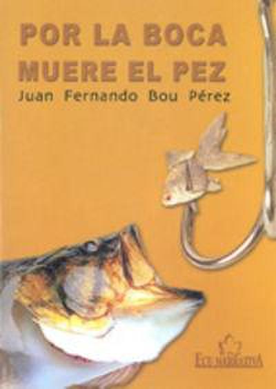 Por la boca muere el pez