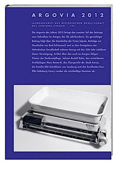 Argovia. Jahresschrift der Historischen Gesellschaft des Kantons Aargau