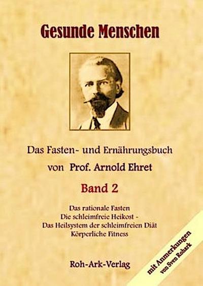 Gesunde Menschen. Das rationelle Fasten. Das Heilsystem der Schleimfreien Diät Körperliche Fitness