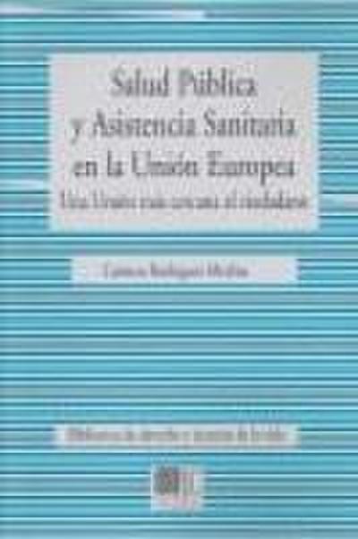 Salud pública y asistencia sanitaria en la Unión Europea : Una Unión más cercana al ciudadano