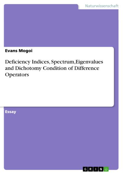 Deficiency Indices, Spectrum,Eigenvalues and Dichotomy Condition of Difference Operators