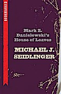 Mark Z. Danielewski’s House of Leaves: Bookmarked