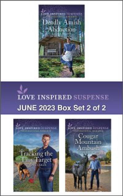 Love Inspired Suspense June 2023 - Box Set 2 of 2/Deadly Amish Abduction/Tracking the Tiny Target/Cougar Mountain Ambush