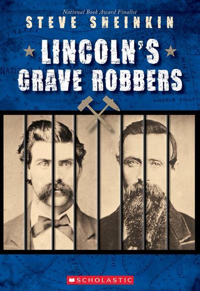 Lincoln’s Grave Robbers (Scholastic Focus)