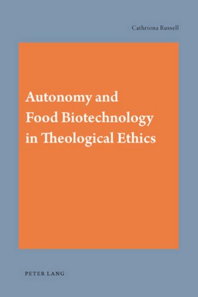 Autonomy and Food Biotechnology in Theological Ethics