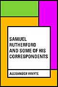 Samuel Rutherford and Some of His Correspondents