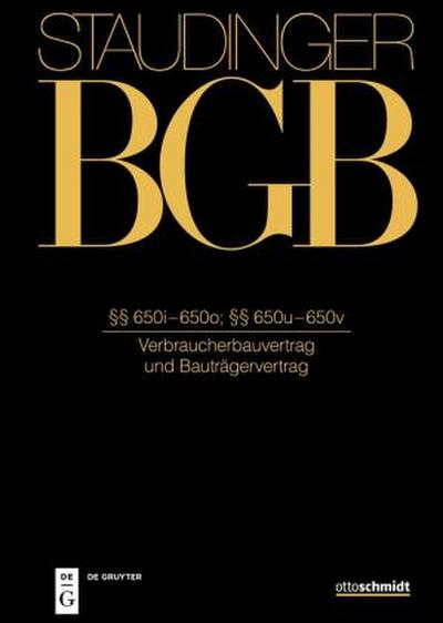 Staudinger BGB §§ 650i-650o; 650u-650v (Verbraucherbauvertrag und Bauträgervertrag)