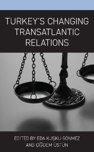 Turkey’s Changing Transatlantic Relations
