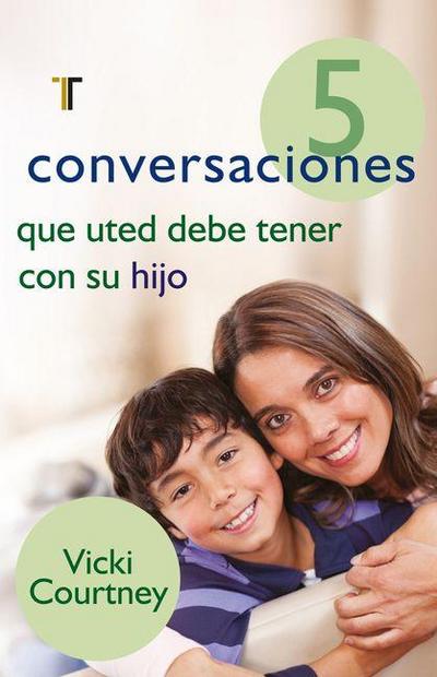 5 Conversaciones Que Usted Debe Tener Con Su Hijo