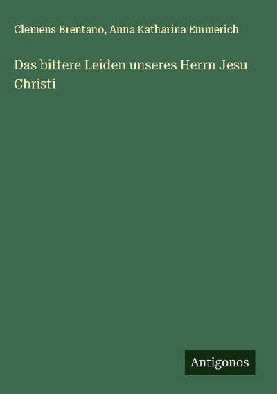 Das bittere Leiden unseres Herrn Jesu Christi