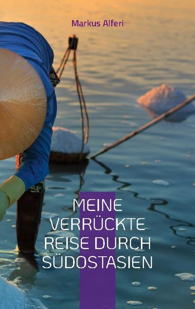 Meine verrückte Reise durch Südostasien