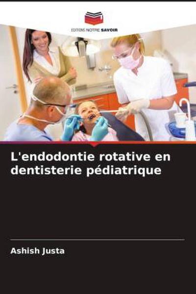 L’endodontie rotative en dentisterie pédiatrique
