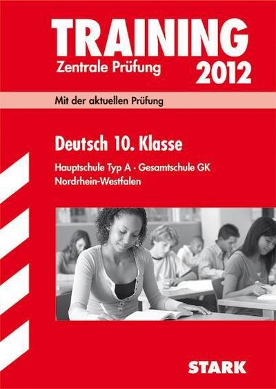 Deutsch 10. Klasse 2011. Mit der aktuellen Prüfung. Hauptschule Typ A · Gesamtschule GK. Training Abschlussprüfung Hauptschule Nordrhein-Westfalen: Mit den Original-Prüfungsfragen 2010