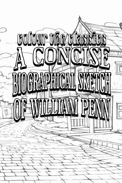 EXCLUSIVE COLORING BOOK Edition of Charles Evans’ A Concise Biographical Sketch of William Penn