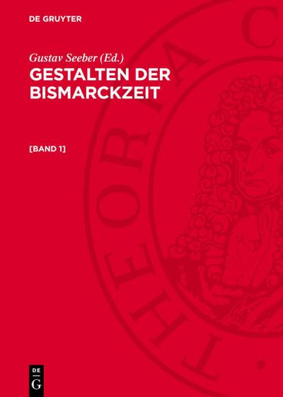 Gestalten der Bismarckzeit, [Band 1], Gestalten der Bismarckzeit [Band 1]