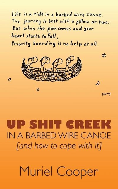 Up Shit Creek in a Barbed Wire Canoe