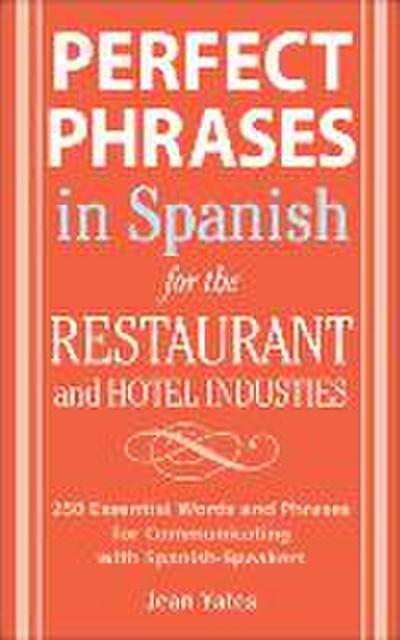 Perfect Phrases in Spanish for the Hotel and Restaurant Industries