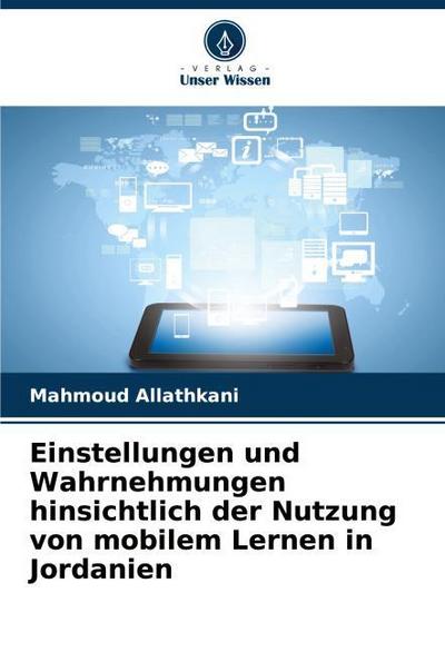 Einstellungen und Wahrnehmungen hinsichtlich der Nutzung von mobilem Lernen in Jordanien