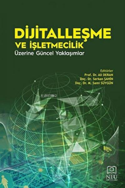 Dijitallesme ve Isletmecilik Üzerine Güncel Yaklasimlar
