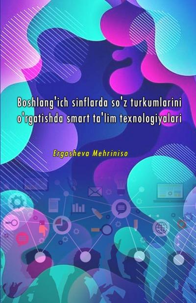 Boshlang’ich sinflarda so’z turkumlarini o’rgatishda smart ta’lim texnologiyalari