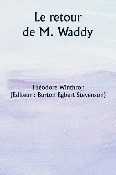 Le retour de M. Waddy