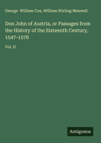 Don John of Austria, or Passages from the History of the Sixteenth Century, 1547-1578