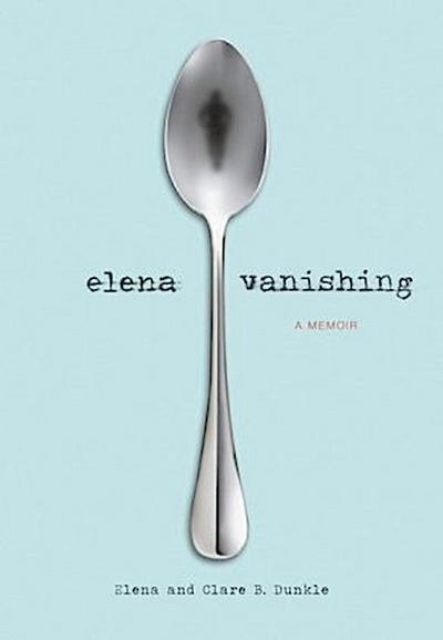 Elena Vanishing: A Memoir