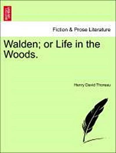 Walden; Or Life in the Woods.
