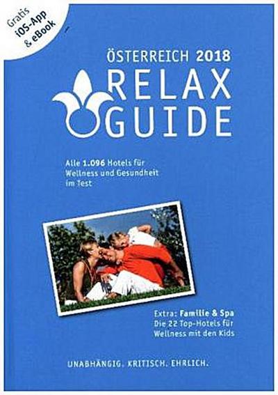 RELAX Guide 2018 Österreich, kritisch getestet: alle Wellness- und Gesundheitshotels. PLUS: Familie & Spa: die 35 Top-Hotels, m. 1 E-Book