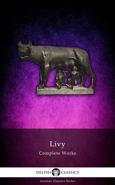 Delphi Complete Works of Livy (Illustrated)