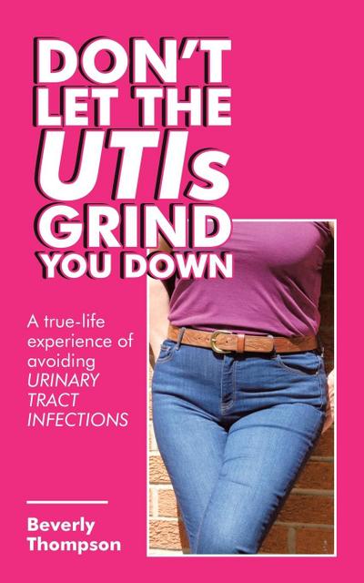 Don’t Let the Utis Grind You Down