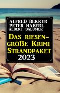 Das Riesen Krimi Strandpaket 2023 von Alfred Bekker | Ebook