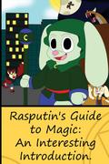 Rasputin’s Guide to Magic
