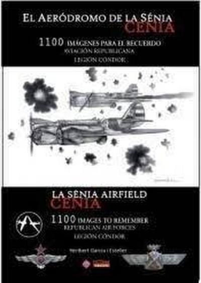 El aeródromo de La Senia : 1100 imágenes para el recuerdo = La Senia airfield : 1100 images to remember