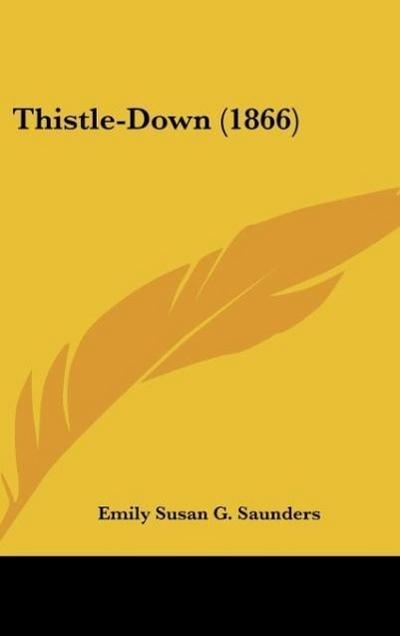 Thistle-Down (1866) - Emily Susan G. Saunders