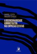 A discricionariedade administrativa nas empresas estatais